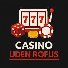 Bedste Casino Uden ROFUS Dine Muligheder for Spiloplevelser