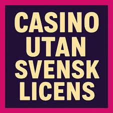 Online Casino Utan Svensk Licens Allt Du Behöver Veta